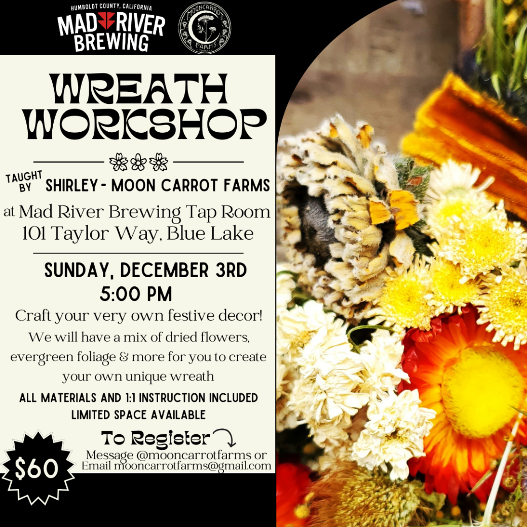 Wreath Making Workshop by Moon Carrot Farms at Mad River Brewing Mad River Brewery Blue Lake CA