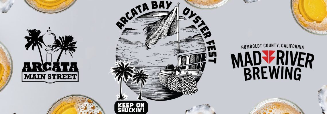 Cover Image with Oysterfest logo in center, featuring boat with nets dipping into Arcata bay, palm trees and the words "Keep on Shuckin'. Central logo in center is flanked by Arcata Main Street and Mad River Brewery logos